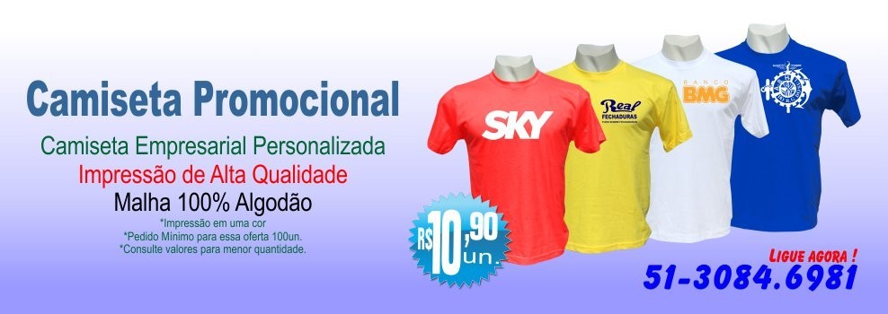 Camisetas Personalizadas Porto Alegre Fone: 51-3084.6981 - 51-8341.8247